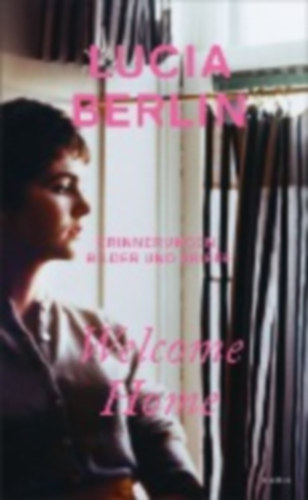 Berlin, Lucia: Welcome Home idegen