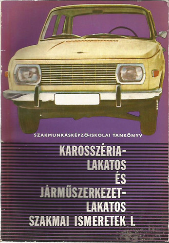 Örkényi József: Karosszéria-lakatos és járműszerkezet-lakatos szakmai ismeret I. antikvár