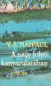 V. S. Naipaul: A nagy folyó kanyarulatában antikvár