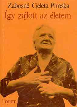 Piroska Geleta Zabosné: Így zajlott az életem antikvár