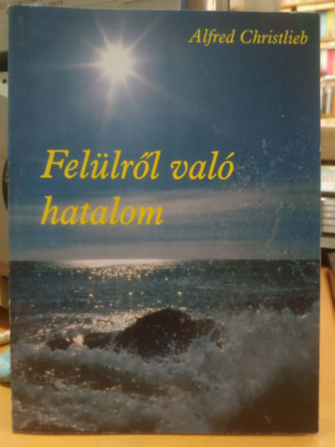 Alfred Christlieb: Felülről való hatalom antikvár