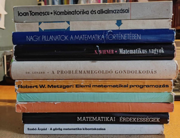 Szabó Árpád, Hódi Endre, Korányi Erzsébet, Dr. Lovász László - Gács Péter, Robert W. Metzger, Dr. Lénárd Ferenc, Norbert Wiener, Freud Róbert, Dr. Sólyom Mihály, Hardy Zsigmond, Ioan Tomescu: 10 db Matematika: A görög ~ kibontakozása; ~i érdekességek; Használjuk a differenciálszámítást!; Algoritmusok; Elemi ~i programozás; A problémamegoldó gondolkodás; Matematikus vagyok; Nagy pillanatok a ~ történetében; Út a modern algebrához antikvár
