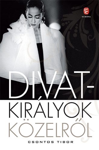Csontos Tibor: Divatkirályok közelről antikvár