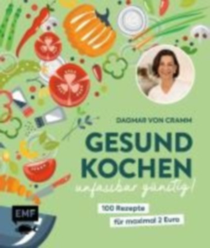 Cramm, Dagmar Von: Gesund kochen - unfassbar günstig! idegen