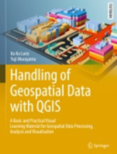 Murayama, Yuji - Lwin, Ko Ko: Handling of Geospatial Data with QGIS idegen