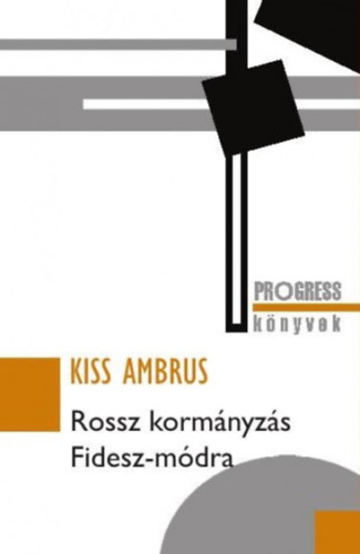 Kiss Ambrus: Rossz kormányzás Fidesz-módra könyv