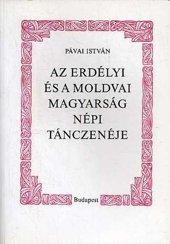 Pávai István: Az erdélyi és a moldvai magyarság népi tánczenéje antikvár