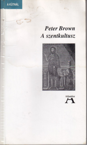 Peter Brown: A szentkultusz antikvár