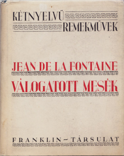 Jean De La Fontaine: Válogatott mesék (Kétnyelvű remekművek)- Radnóti Miklós-féle fordítás I. kiadása antikvár