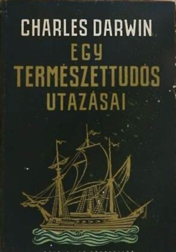 SZERZŐ Charles Darwin LEKTOR Dr. Boros István: Egy természettudós utazásai  --  Művelt Nép Könyvkiadó antikvár