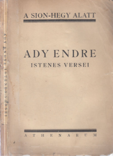 Szabó Lőrinc (szerk.): A Sion-hegy alatt- Ady Endre istenes versei (I. kiadás) antikvár