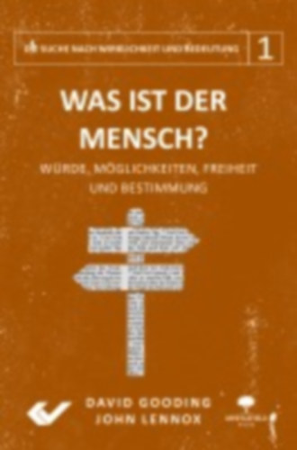 Lennox, John - Gooding, David: Was ist der Mensch? idegen