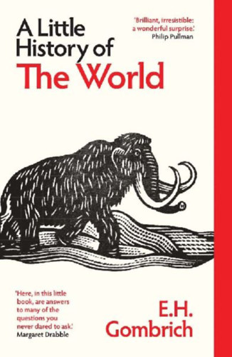 Gombrich, E. H.: A Little History of the World idegen