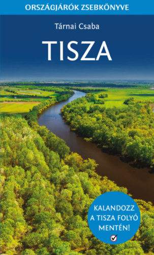 Tárnai Csaba: Tisza - Országjárók zsebkönyve könyv