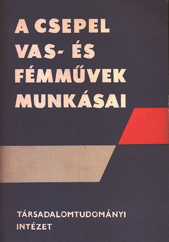 Kemény István; Kozák Gyula: A Csepel Vas- és Fémművek munkásai - Dedikált antikvár