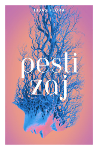 Ijjas Flóra: Pesti zaj könyv