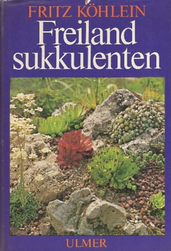 Fritz Köhlein: Freiland sukkulenten antikvár