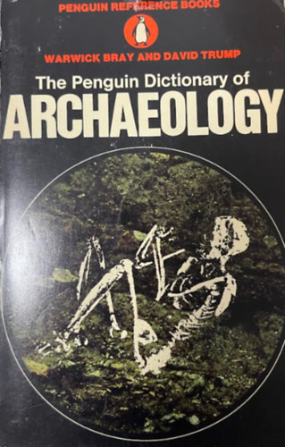 Warwrick Bray, David Trump: The Penguin Dictionary of Archaeology antikvár