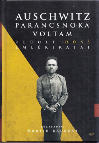Martin Broszat: Auschwitz parancsnoka voltam - Rudolf Höss emlékiratai antikvár