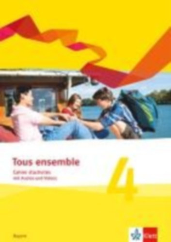 Tous ensemble 4. Cahier d'activités mit Audios und Videos 4. Lernjahr.  Ausgabe Bayern idegen