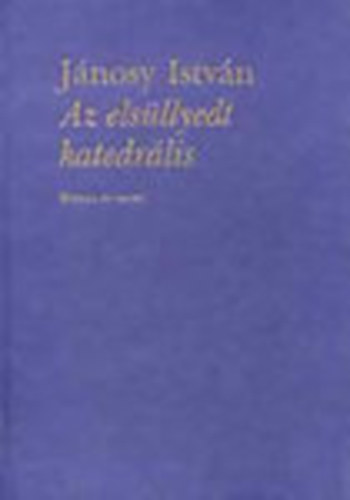 Jánosy István: Az elsüllyedt katedrális - Hatvan év versei - dedikált - Dedikált antikvár