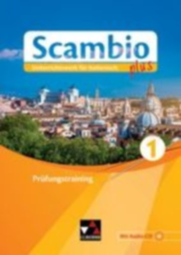 Bernabei, Paola - Ickler, Ingrid - Bentivoglio, Antonio - Stenzenberger, Martin - Bernhofer, Verena - Campagna, Anna: Scambio plus 1 Prüfungstraining idegen