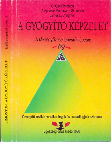 O. Carl Simonton, Stephanie Matthews Simonton, James L. Creighton: A gyógyító képzelet (A rák legyőzése lépésről lépésre) antikvár