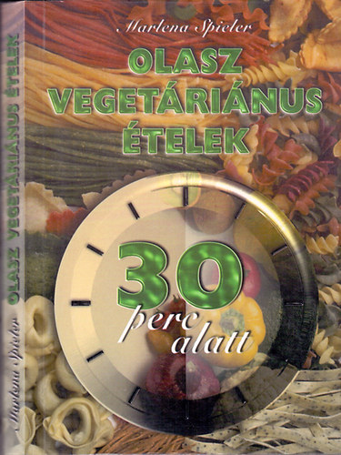 Marlena Spieler: Olasz vegetáriánus ételek 30 perc alatt antikvár