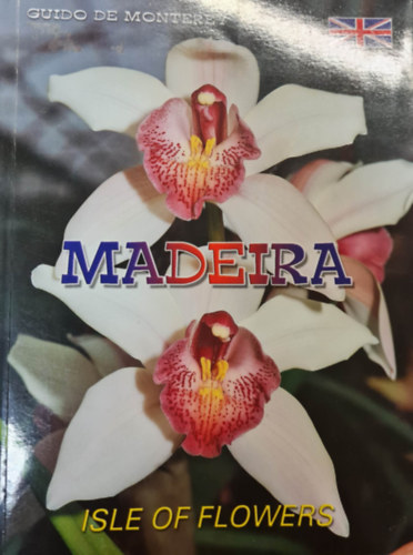 Guido de Monterey: Madeira - Isle of Flowers antikvár