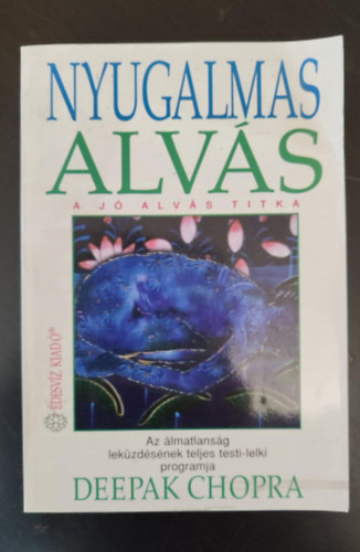 Deepak Chopra, Dobi Ildikó (szerk.), Dezsényi Katalin (ford.): Nyugalmas alvás - A jó alvás titka (Az álmatlanság leküzdésének teljes testi-lelki programja) - Egyedi termékfotó antikvár