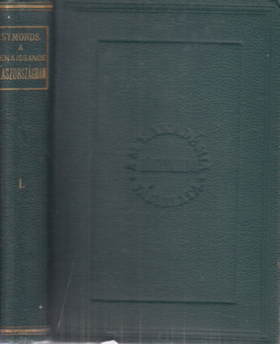John Addington Symonds: Renaissance Olaszországban I.- A kényurak kora antikvár