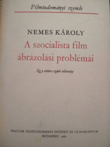 Nemes KÁroly: A szocialista film ábrázolási problémái (egy vitára szánt vélemény) antikvár