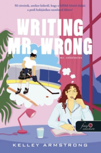 Kelley Armstrong: Writing Mr. Wrong - Mr. Tökéletlen antikvár