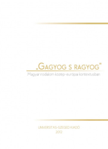 Kelemen Zoltán (főszerk.): „Gagyog ​s ragyog” Magyar irodalom közép-európai kontextusban antikvár
