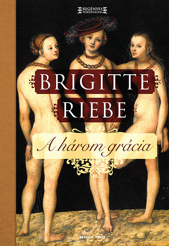 Brigitte Riebe: A három grácia könyv