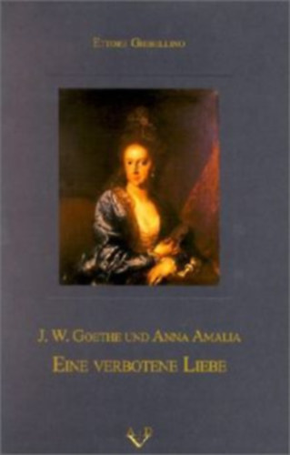 Goethe und Anna Amalia – Eine verbotene Liebe antikvár