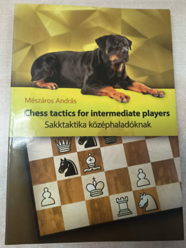 Mészáros András: Chess tactics for intermediate players - Sakktaktika középhaladóknak antikvár