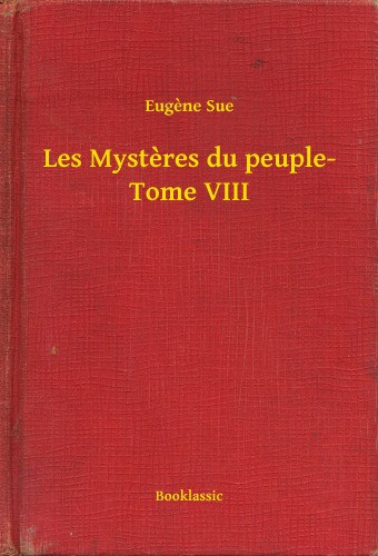 Eugene Sue: Les Mysteres du peuple- Tome VIII e-Könyv