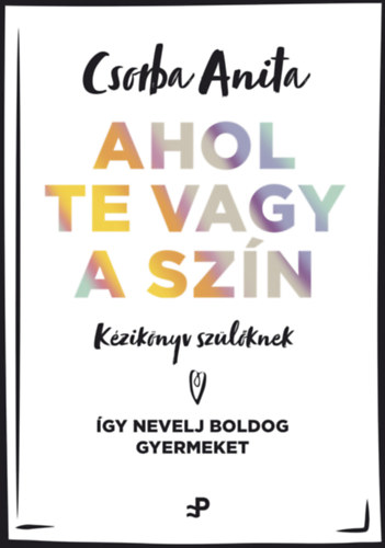 Ahol te vagy a szín - Kézikönyv szülőknek akciós termékkép 1