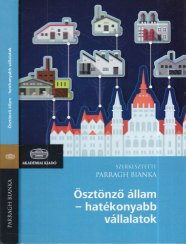 Parragh Bianka: Ösztönző állam- hatékonyabb vállalatok (dedikált) antikvár
