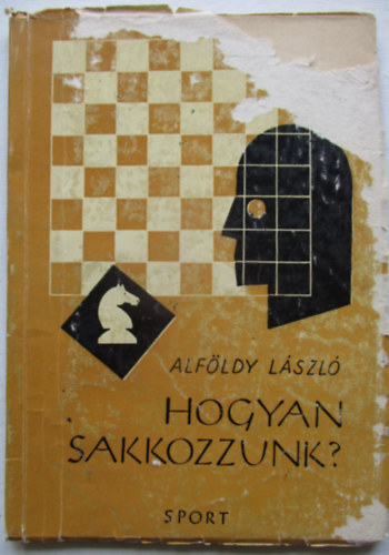 Alföldy László: Hogyan sakkozzunk? antikvár