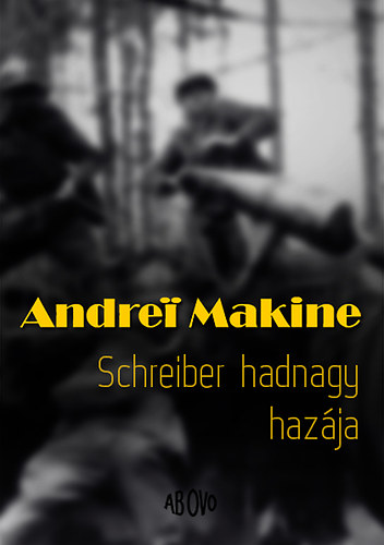 Andrei Makine: Schreiber hadnagy hazája antikvár
