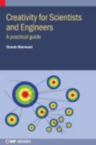 Sherwood, Dennis: Creativity for Scientists and Engineers idegen