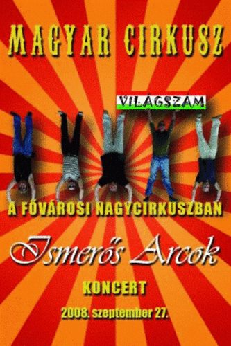 Ismerős Arcok: Magyar Cirkusz - Koncert 2008 - CD DVD