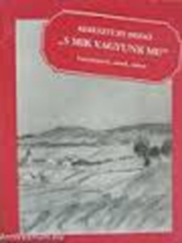 KERESZTURY DEZSŐ: "S mik vagyunk mi?" - Tanulmányok, esszék, cikkek antikvár