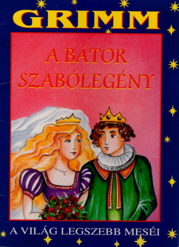 Balla KAtalin (ford.): Grimm: A bátor szabólegény ( A világ legszebb meséi ) antikvár