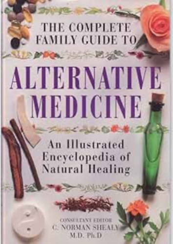 C. Norman Shealy: The complete family guide to: Alternative medicine antikvár