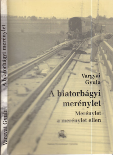 Vargyai Gyula: A biatorbágyi merénylet (dedikált)- Merénylet a merénylet ellen antikvár