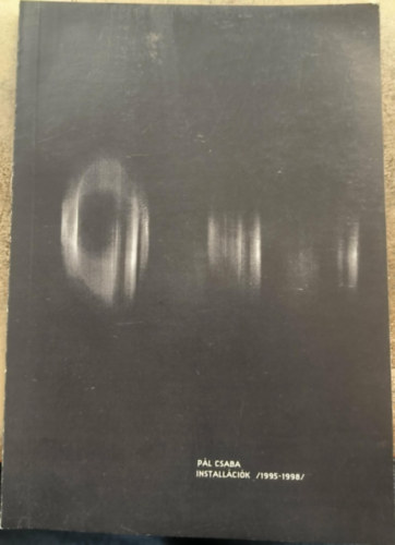 Pál Csaba: Installációk (1995-1998) antikvár