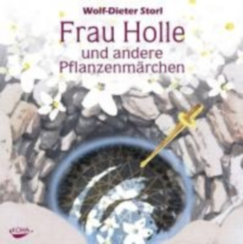 Storl, Wolf-Dieter: Frau Holle und andere Pflanzenmärchen. Audio CD idegen